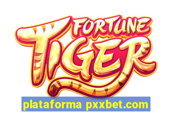 plataforma pxxbet.com